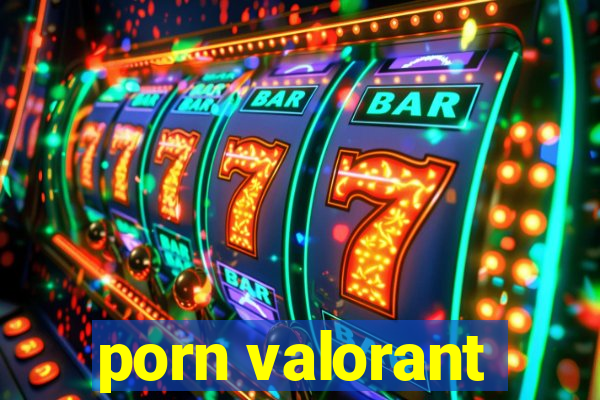 porn valorant