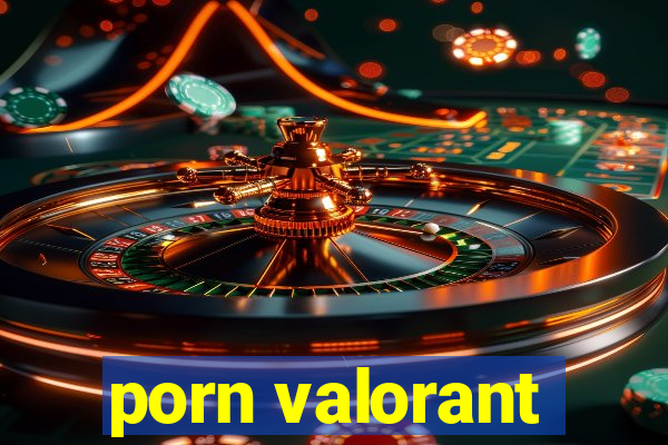 porn valorant