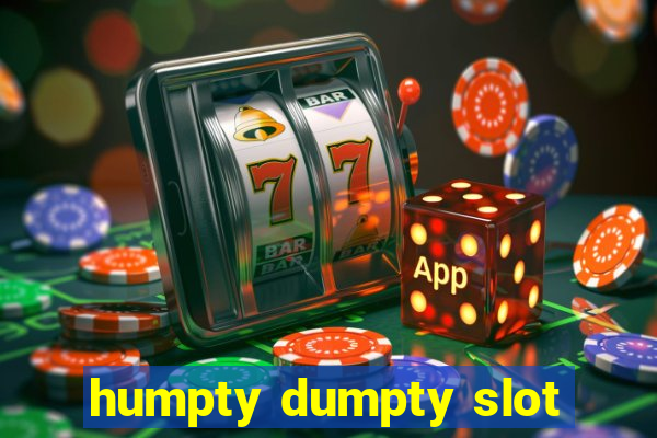 humpty dumpty slot