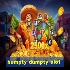 humpty dumpty slot