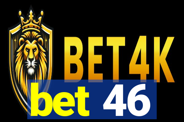 bet 46