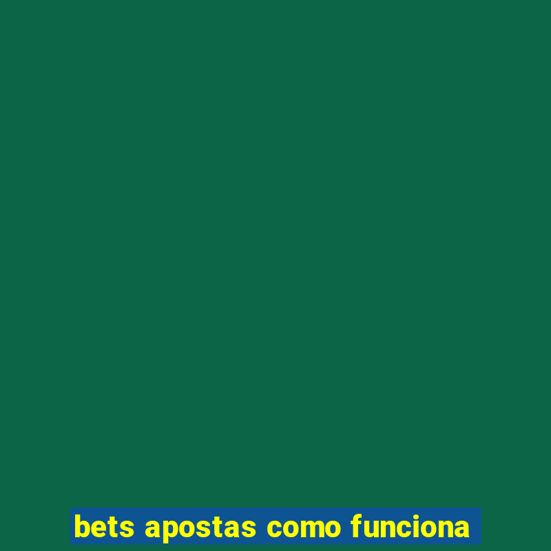 bets apostas como funciona