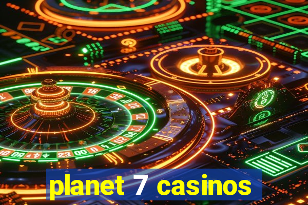 planet 7 casinos