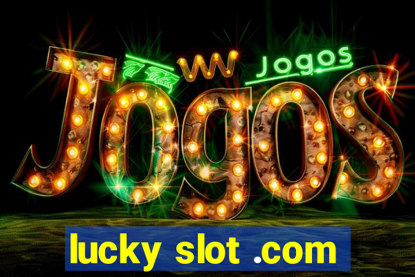 lucky slot .com