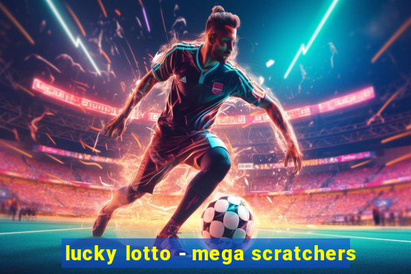 lucky lotto - mega scratchers