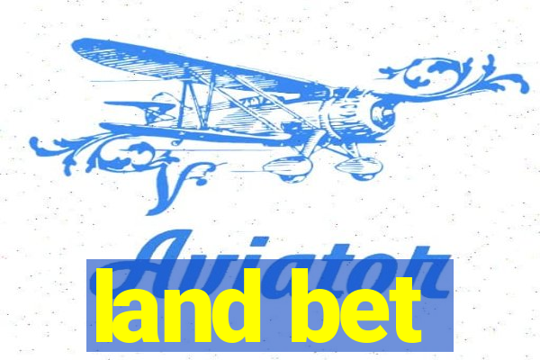 land bet