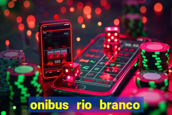 onibus rio branco porto velho