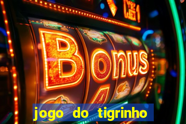 jogo do tigrinho pagando no cadastro