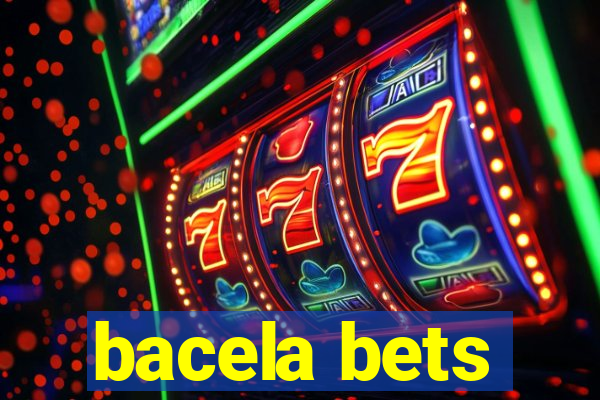 bacela bets