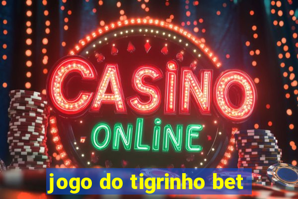 jogo do tigrinho bet