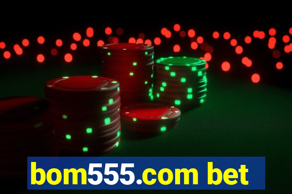 bom555.com bet