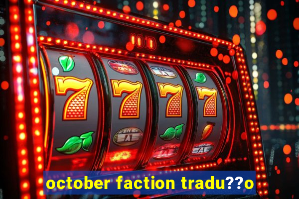 october faction tradu??o