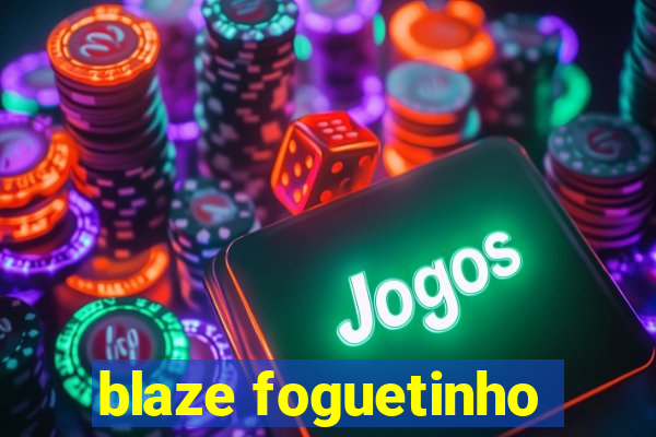 blaze foguetinho