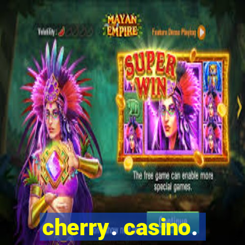 cherry. casino.