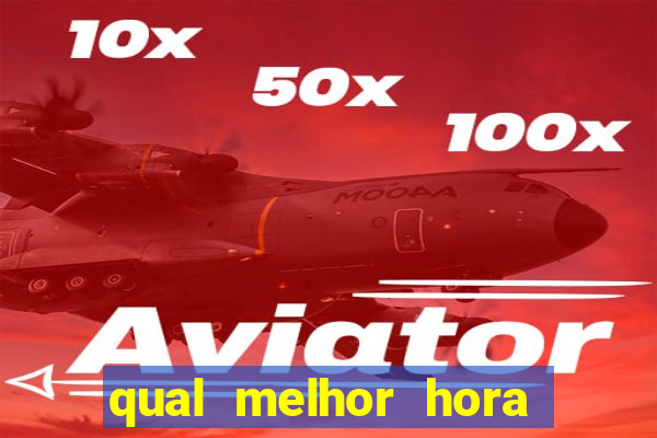 qual melhor hora para jogar aviator