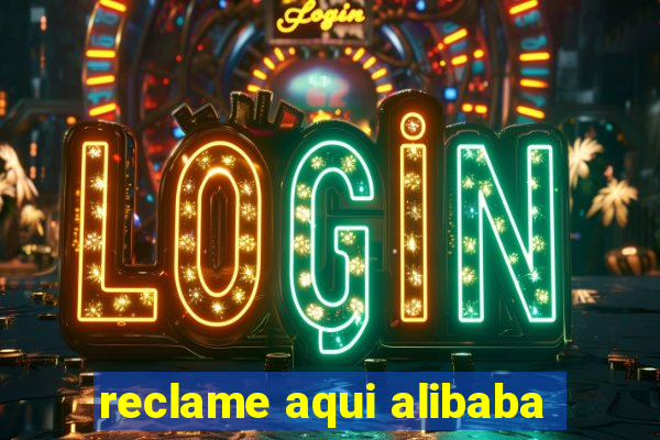 reclame aqui alibaba