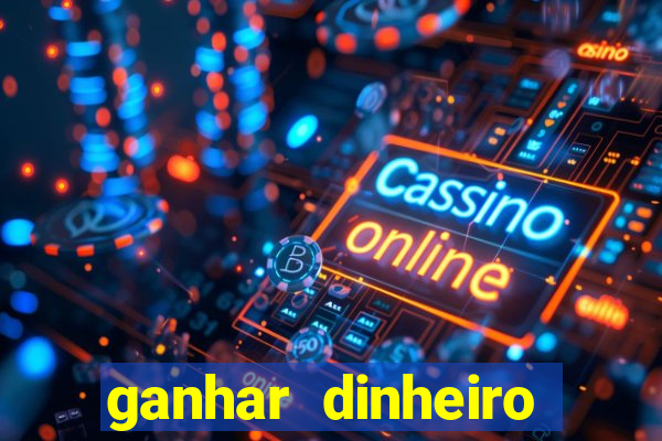 ganhar dinheiro jogando de verdade