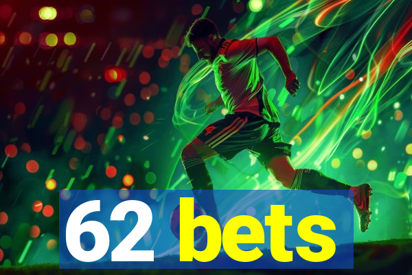 62 bets