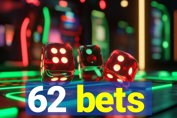 62 bets