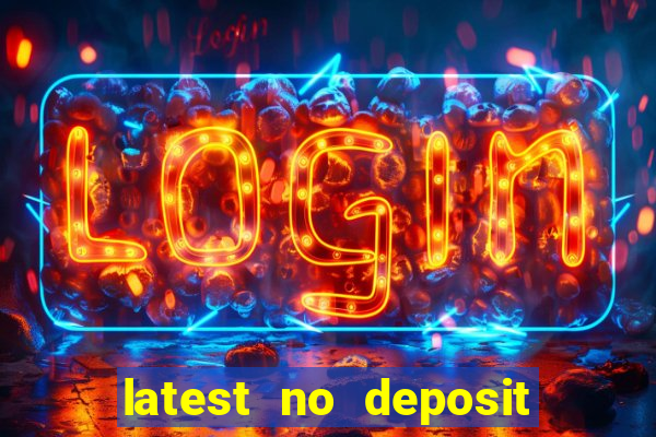 latest no deposit casino bonuses uk