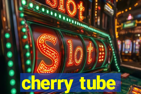 cherry tube