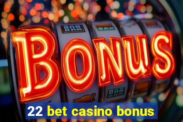 22 bet casino bonus