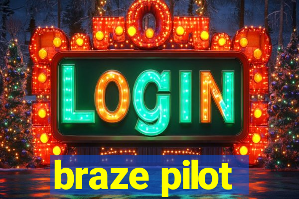 braze pilot