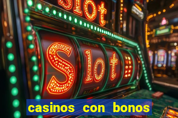 casinos con bonos de bienvenida