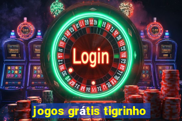 jogos grátis tigrinho