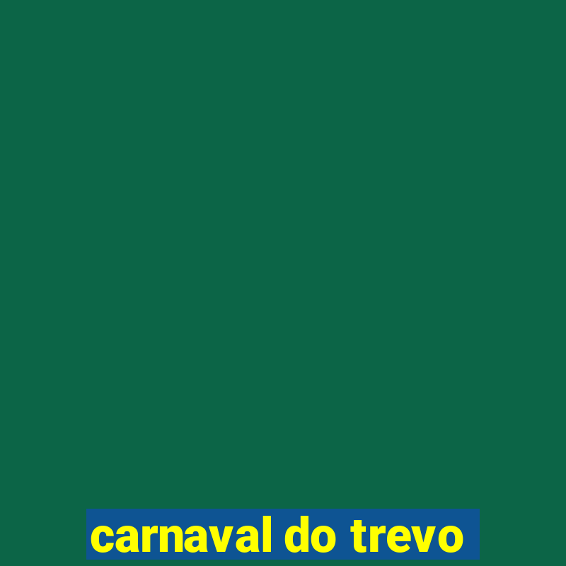 carnaval do trevo