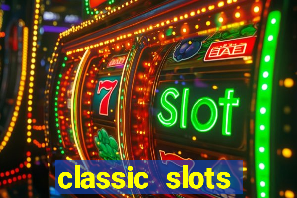 classic slots casino 7a8v