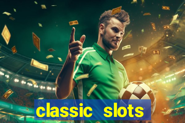 classic slots casino 7a8v