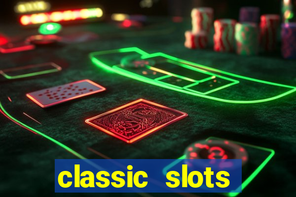 classic slots casino 7a8v