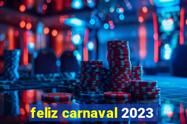 feliz carnaval 2023