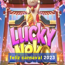 feliz carnaval 2023