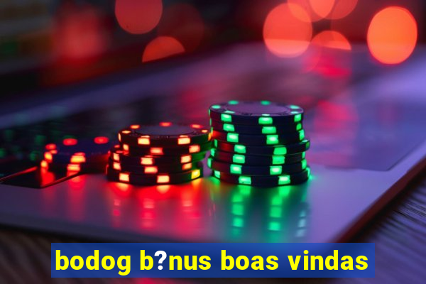 bodog b?nus boas vindas