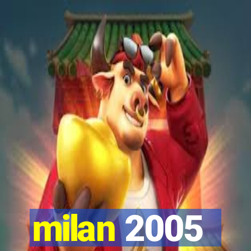 milan 2005