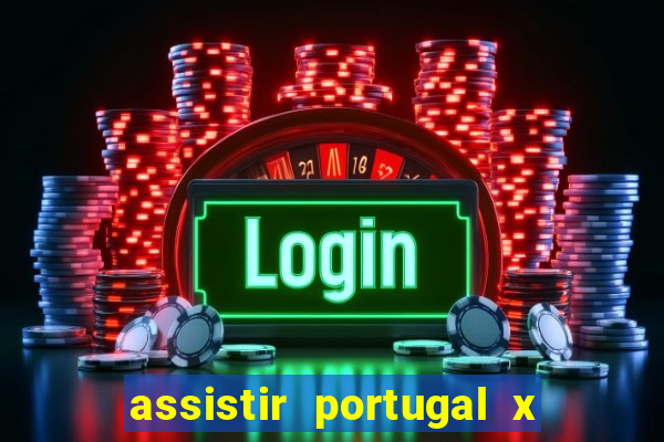 assistir portugal x franca ao vivo