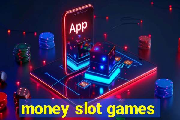 money slot games