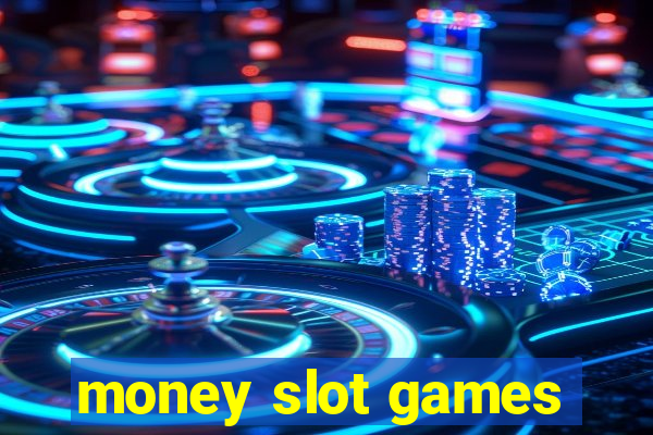 money slot games