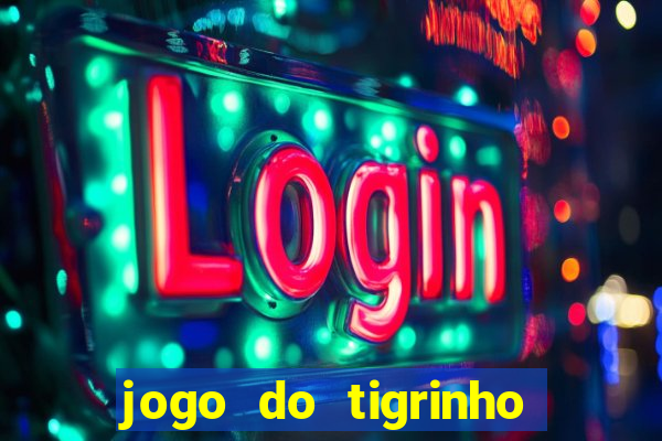 jogo do tigrinho melhor plataforma