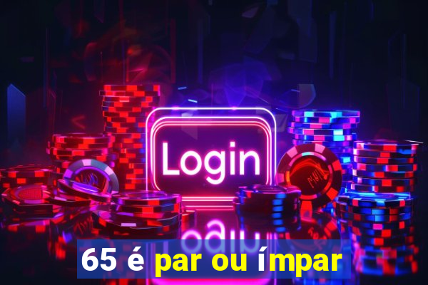 65 é par ou ímpar