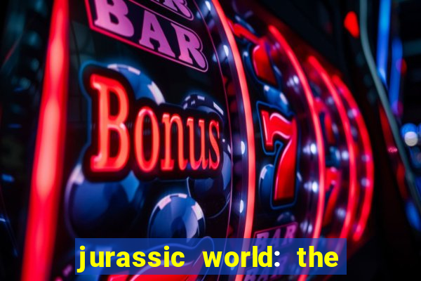 jurassic world: the game apk dinheiro infinito