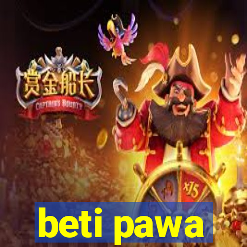 beti pawa