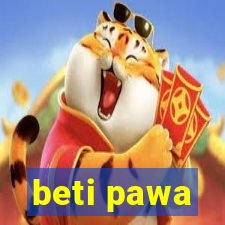 beti pawa