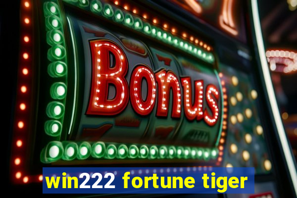 win222 fortune tiger