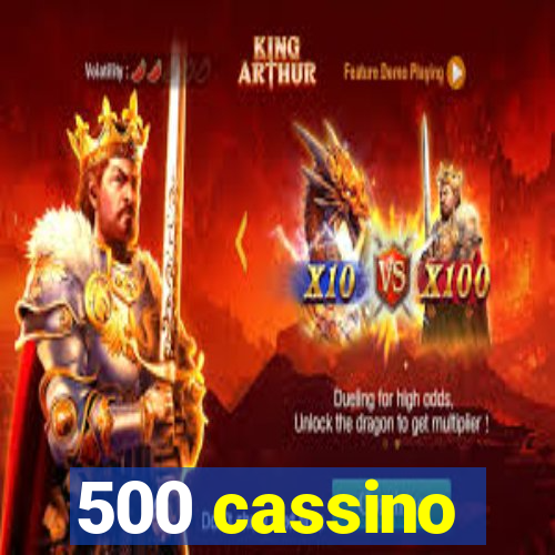 500 cassino