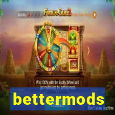 bettermods