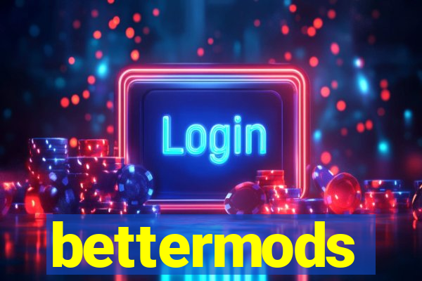 bettermods