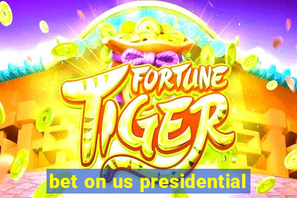 bet on us presidential